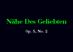 Nialhe Des Celiehten

Op. 5, No. 2