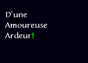 Ifune
Amoureuse

Ardeur!