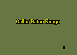 Callin' Baton Rouge