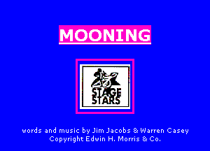 MOONING

words and musnc by Jim Jacobs 8Wanen Casey
Copyught Edmn H Moms 81 Co