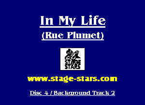 In My Life
(Rue Plumet)

www.stage-stalsxom

Disc!!- Back nund Track