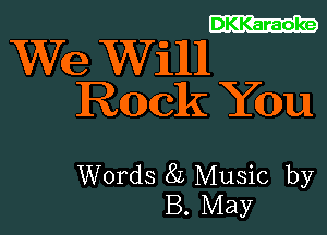 CC'TZZCD

We Will
Rack Y0u

Words 8L Music by
B. May