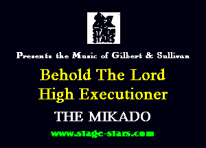 prelukl Elie Mulhz of 631139 Sullivan

Behold The Lord
High Executioner

THE MIKADO

wwwsllnc-slalsmon