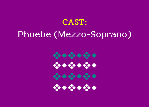 CASE
Phoebe (Mezzo-Soprano)

o O o
0.0 O 0.9 O 0.0 O