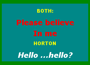HORTON
Hello ...hello?