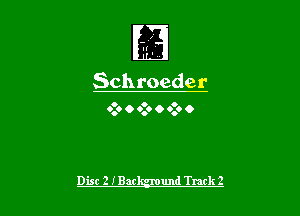 Il'
IV.

Schroeder

o o o
0.0 O 6.. O 0.0 0

Disc 2 IBar und Turk 2