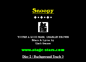 511009!
4-04-04.

YOU'RE A GOOD MAN. CHARLIE BROWN
Mule 5. L77 tan. b7
Glut Gena

msich-stusmou

Disc 2 iBac um! Track 3