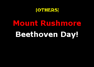 IOTHERSJ

Mount Rushmore

Beethoven Day!
