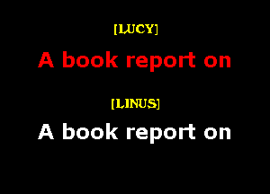 ILUCYJ

A book report on

ILINUSJ

A book report on
