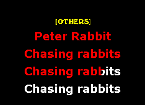 IOTHERSJ

Peter Rabbit
Chasing rabbits
Chasing rabbits

Chasing rabbits l