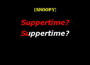 ISNOOPYI

Supp ertime ?

Supp ertime ?