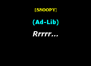 ISNOOPYJ

(Ad-Lib)

Rrrrr...