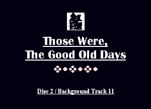 muse Were
The Good Old 021 s

o o o
0.0 O 0.0 o 0.0 o

Dist 2 IBar und Track II