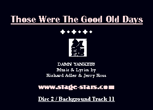T

hose Were The Good Old Du rs
i.r9i.r9i.ro

If'
'..

DAMN YANmB
th'm 54 Ly! lat. by
Filaluud Adlai 54 Jerry Hon.

wwwsllnc-slalsmon

Disc 2 IBac und Track II