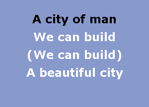 A city of man