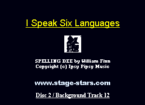 Dist 2 IBar

IS eak Six Lan ua es

SPELLIHG 81212 by William Finn
Copytighl (c) lpsy Pipxy Music

wwvnstage-stars.00m

und Track 12