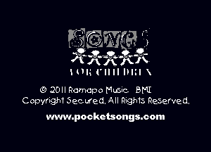 H'IQ flllll Ill

O 20H Romcpo Mm BMI
Copyngm Secured, All Rngs Reserved.

www.pockctsongsmom