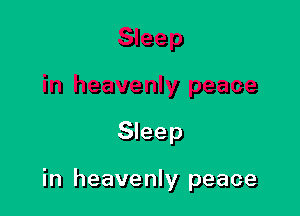 Sleep

in heavenly peace