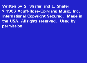 Written by S. Shafer and L. Shafer

t9 1986 Acuff-Rose-Opryland Music. Inc.
International Copyright Secured. Made in
the USA. All rights reserved. Used by
permission.