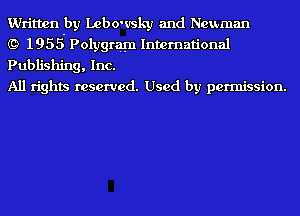 Written by Lebo'vsky and Newman

(9 1955 Polygram International
Publishing, Inc.

All rights reserved. Used by permission.