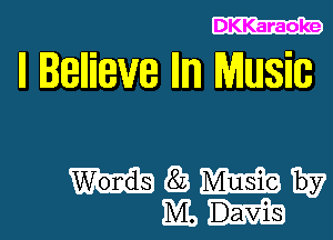 DKKaraoke

ll lenieve Illm Music

mgbmw
1M1,