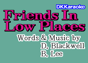 DKKaraole

Mb
mm

Words 82 Music by
D. Blackwell
B. Lee