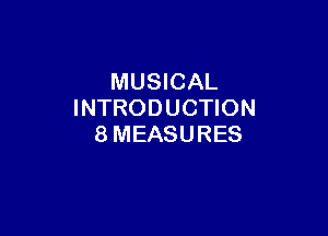 MUSICAL
INTRODUCHON

8MEASURES