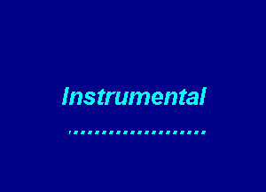 Instrumental