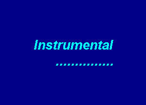 Instrumental