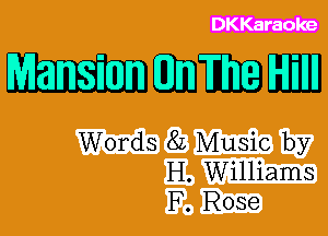 DKKaraoke

mmmm

Words 8L Music by
H. Williams
F. Rose
