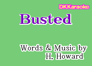 DKKaraoke

Buste

Words 8L Music by
H. Howard