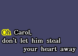 Oh Carol,