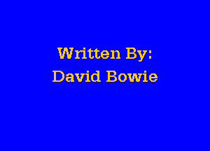 Written Byz

David Bowie