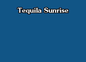 Tequila Sunrise