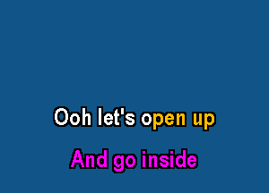 Ooh let's open up