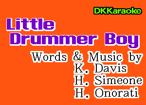 DKKaraoke

B.Eititne
Drummer Bag

Words 8L Music by
K. Davis

H . Simeone
H . Onorati
