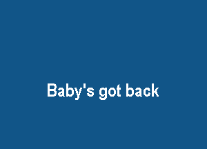Baby's got back