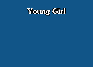 Young Girl