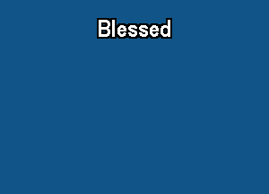 Blessed