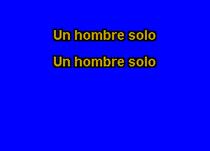 Un hombre solo

Un hombre solo