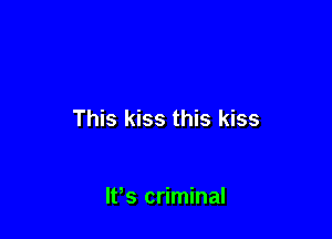 This kiss this kiss

lfs criminal