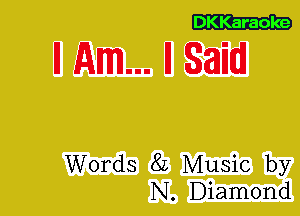 DKKaraoke

ll Am... II Sam

Words 8L Music by
N. Diamond