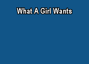 What A Girl Wants