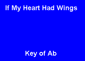 If My Heart Had Wings