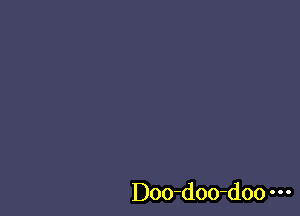 Doo-doo-doo