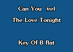 Can You 5391

The Love Tonight

Key Of B flat
