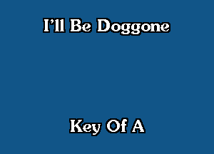 I Be Doggone