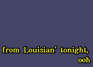 from Louisiad tonight,
ooh