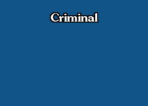 Criminal