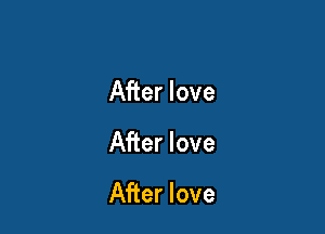 After love

After love

After love